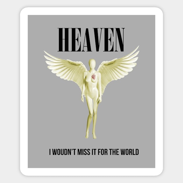 Heaven, I wouldn't miss it for the world, rock band parody with black text and angel Sticker by Selah Shop